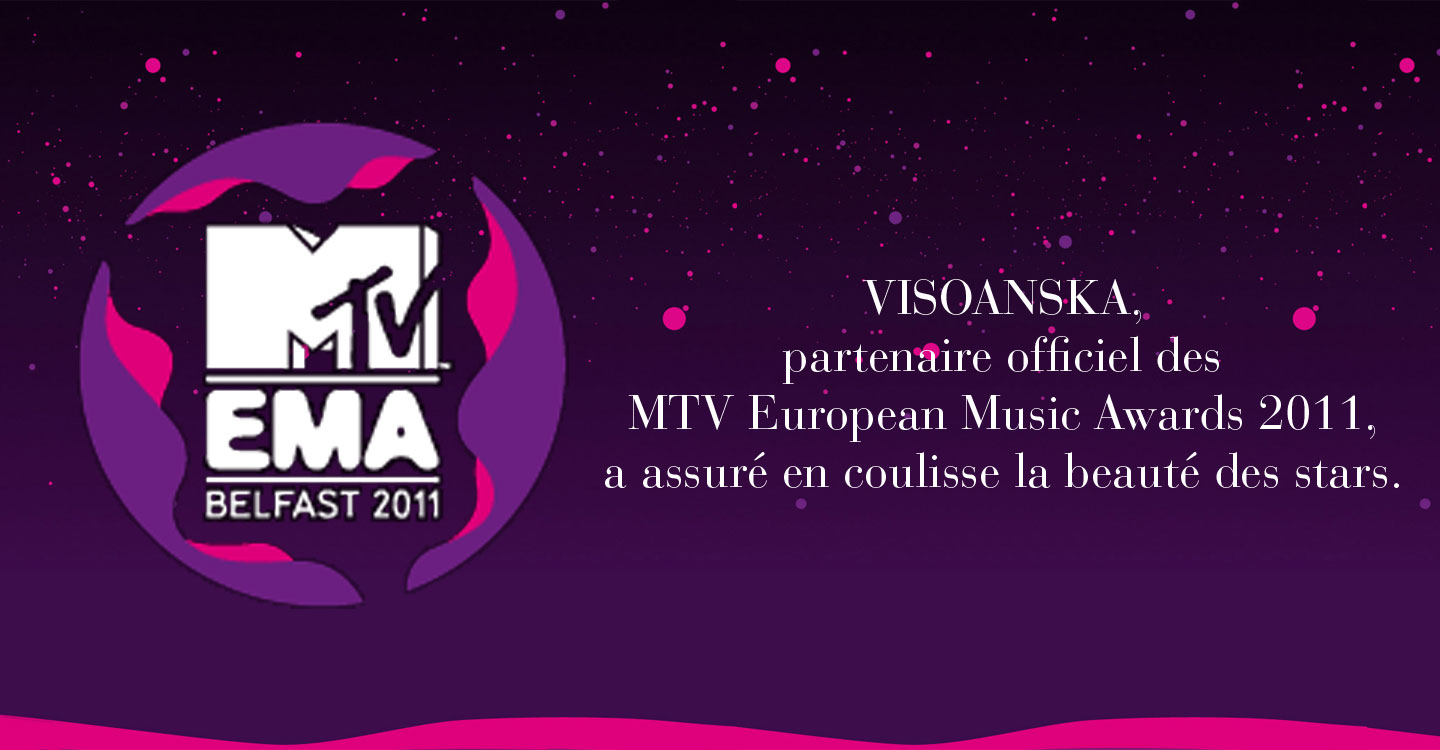 VISOANSKA, partenaire officiel des MTV European Music Awards 2011, a assur&eacute; en coulisse la beaut&eacute; des stars.